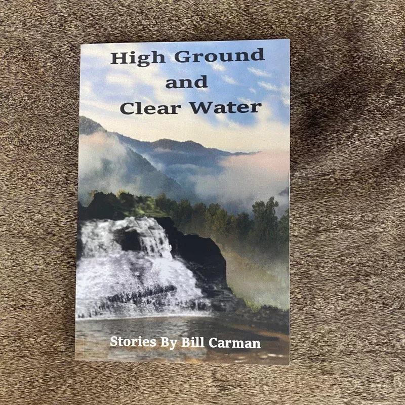 #956 “High Ground and Clear Water” Stories by Bill Carman