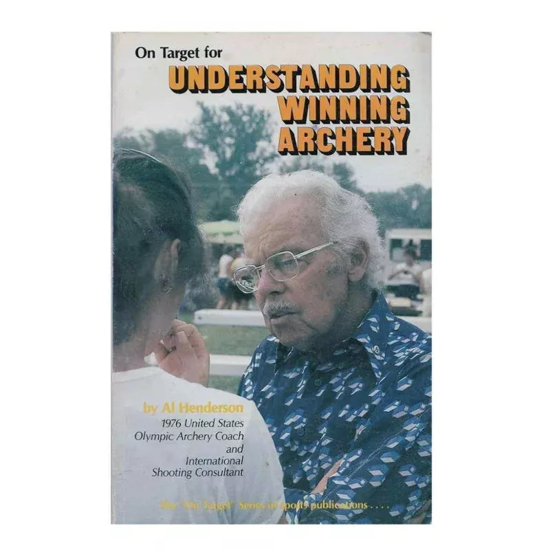 “Understanding Winning Archery” Book by Al Henderson